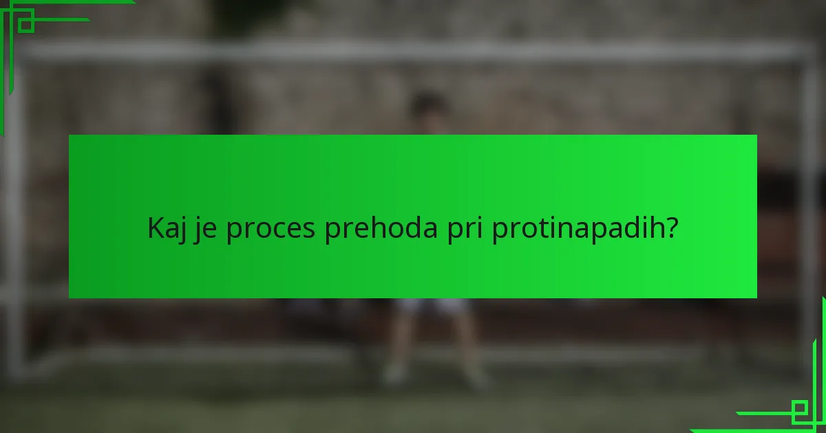 Kaj je proces prehoda pri protinapadih?