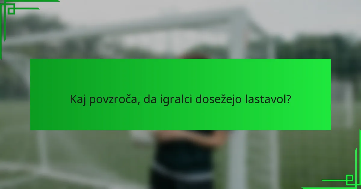 Kaj povzroča, da igralci dosežejo lastavol?