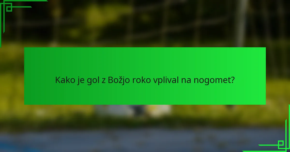 Kako je gol z Božjo roko vplival na nogomet?
