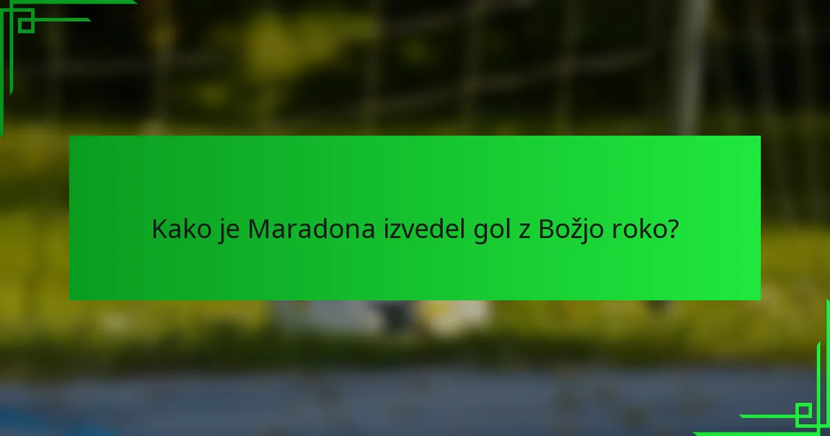 Kako je Maradona izvedel gol z Božjo roko?