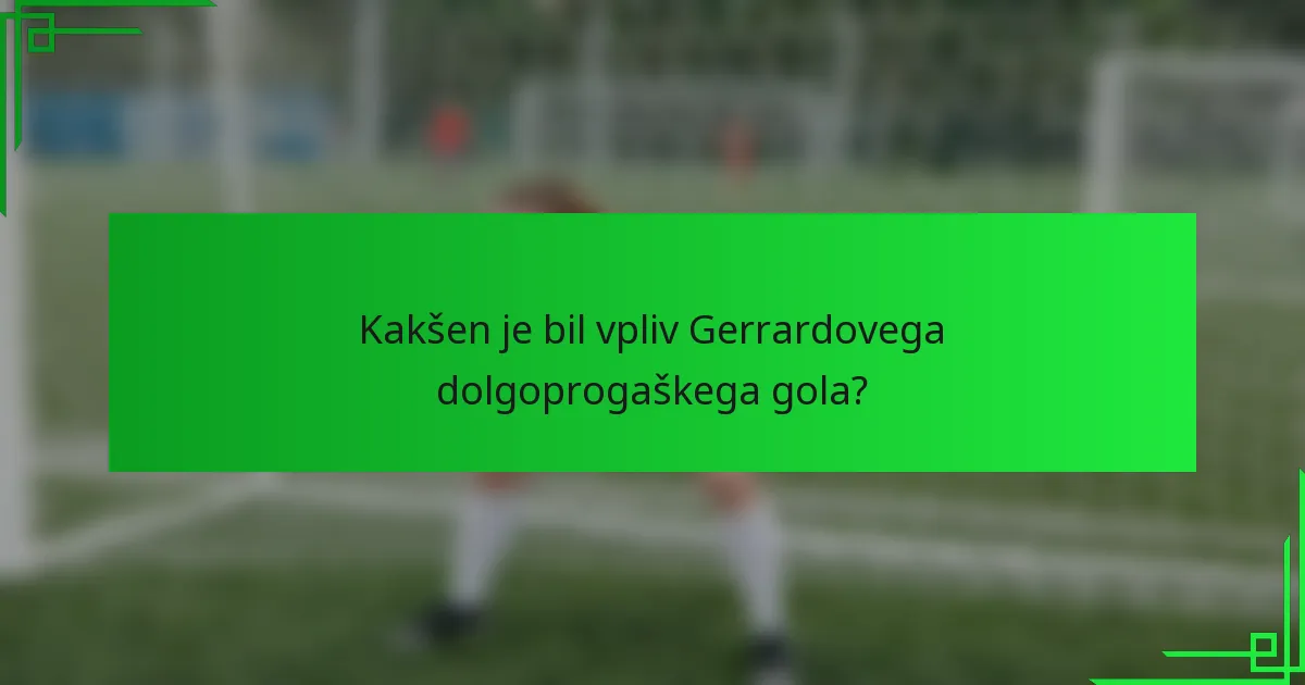 Kakšen je bil vpliv Gerrardovega dolgoprogaškega gola?