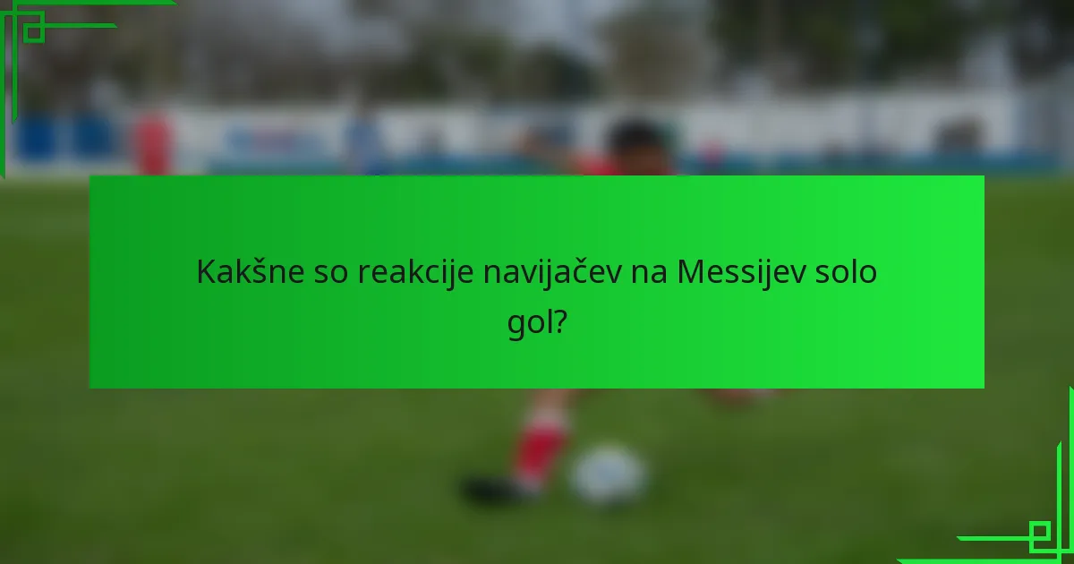 Kakšne so reakcije navijačev na Messijev solo gol?